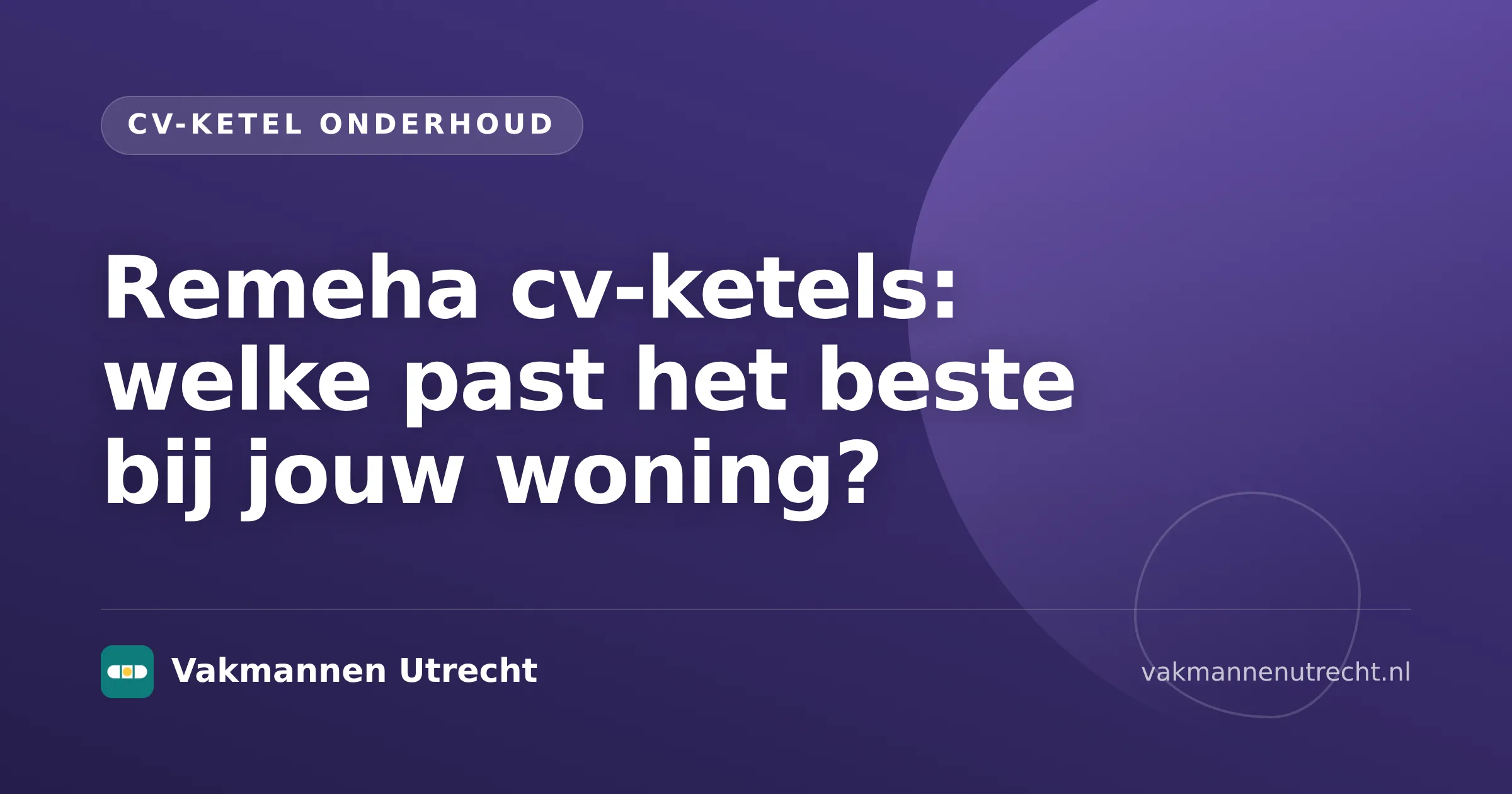 Vergelijking van remeha cv ketels voor verschillende woningen en warmwaterbehoeften
